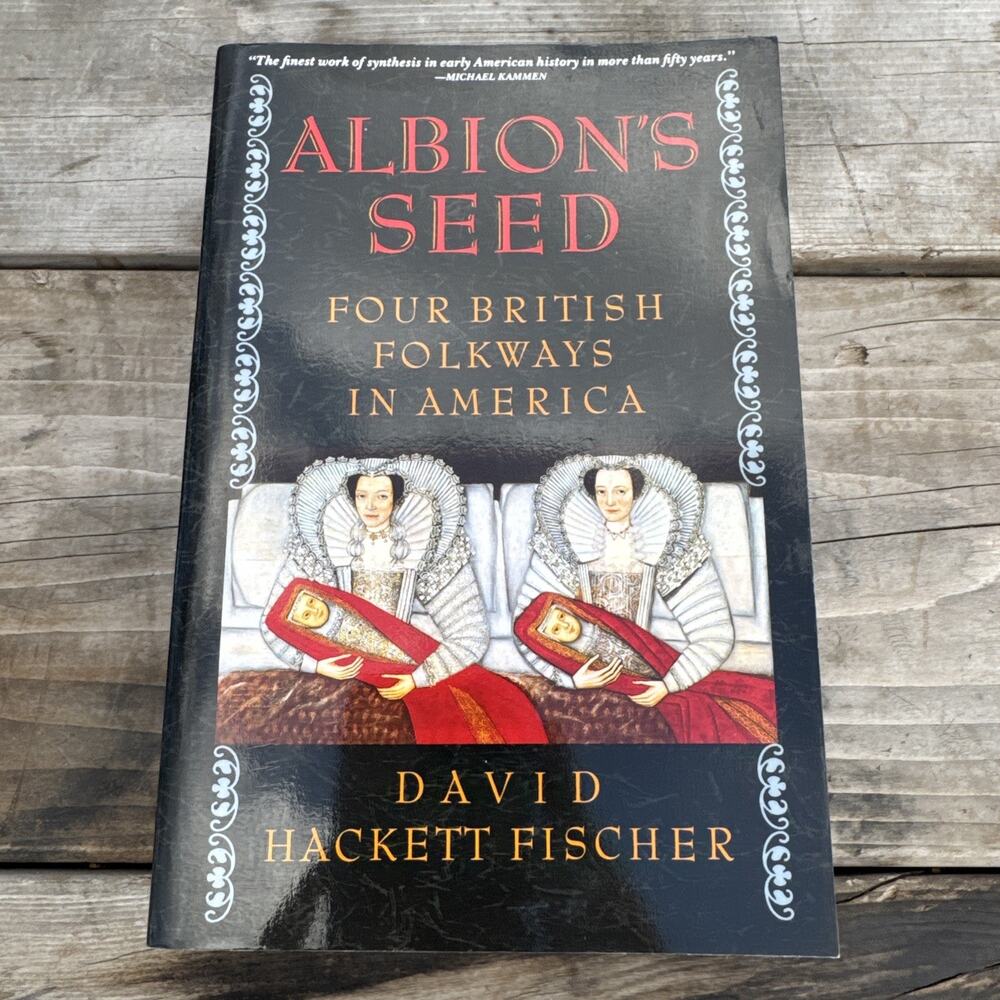 Albion's Seed : Four British Folkways in America by David Hackett Fischer...